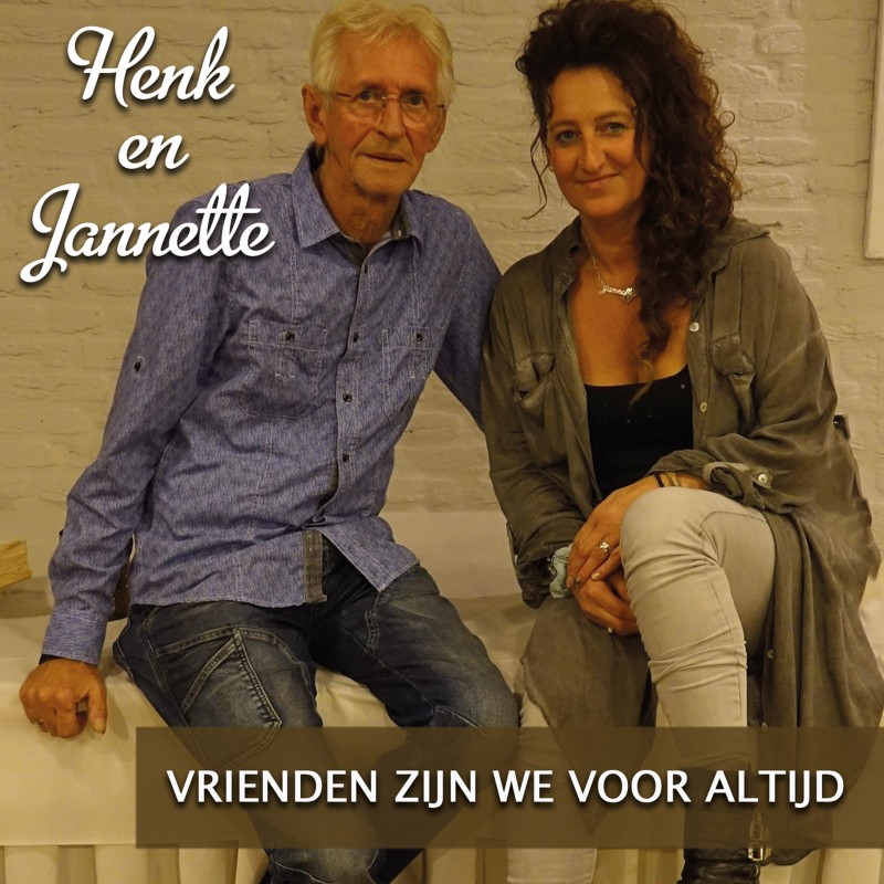 Henk & Jannette - Vrienden Zijn We Voor Altijd...