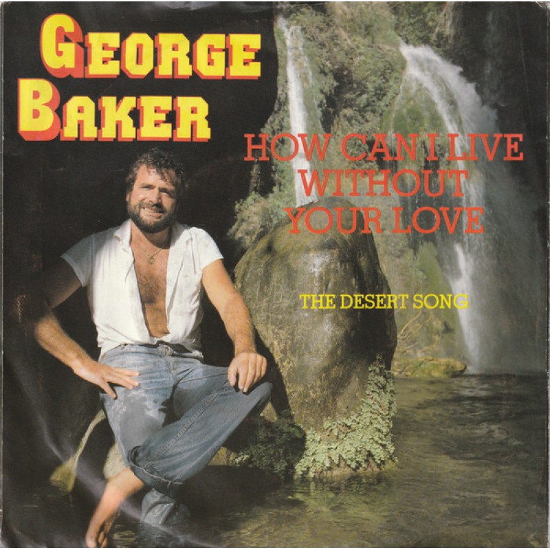 George Baker – How Can I Live Without Your Love