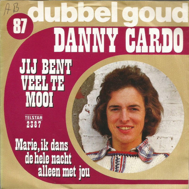 Danny Cardo – Jij Bent Veel Te Mooi / Marie, Ik ...