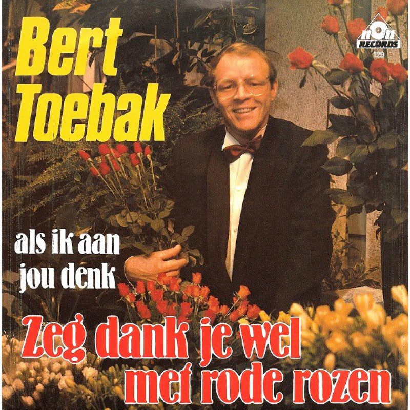 Bert Toebak–Zeg Dank Je Wel Met Rode Rozen