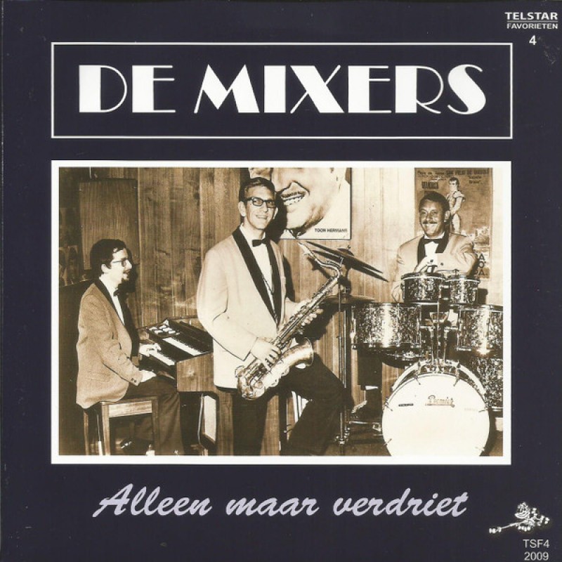 De Mixers - Alleen Maar Verdriet / Dat Had Je Maar...